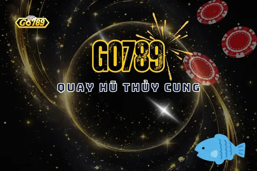 Quay Hũ Thủy Cung Go789 – Hướng Dẫn Mẹo Thắng Lớn
