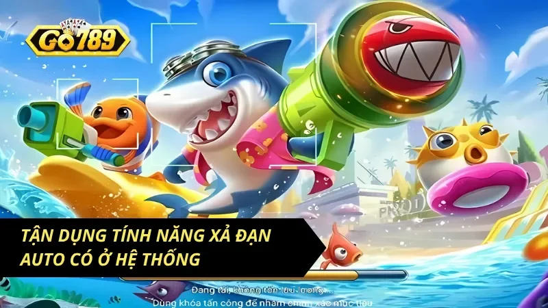 Ứng dụng chiến thuật vào từng màn đi săn cá 5 sao